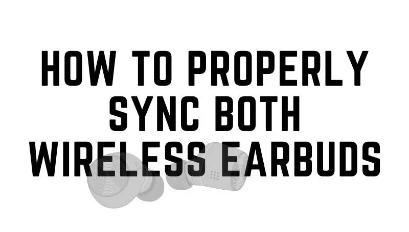 How to sync both earbuds