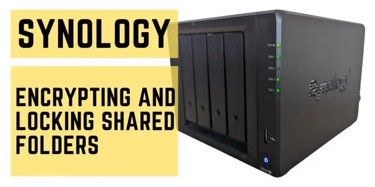 How to Encrypt and Lock a Shared Folder in Synology (With Pictures!)