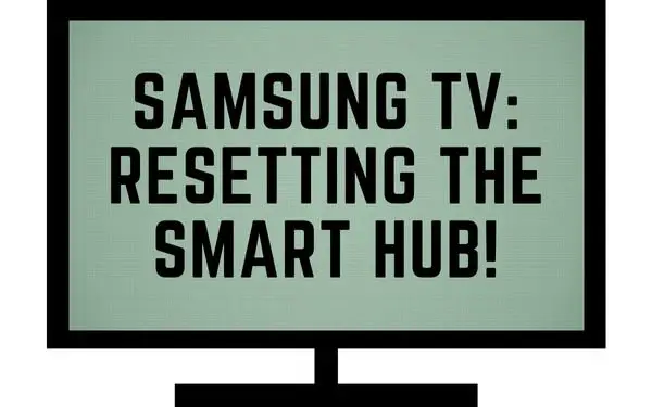 Samsung TV resetting the smart hub - Central.com
