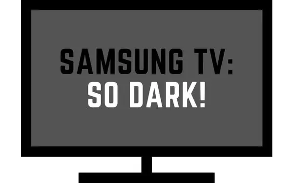 Samsung TV too dark - TechGuideCentral.com